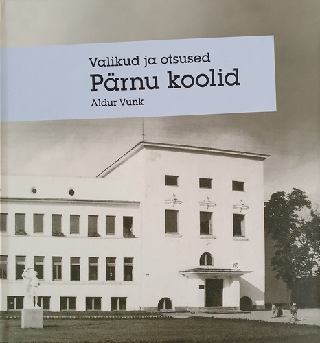 Valikud ja otsused. Pärnu koolid