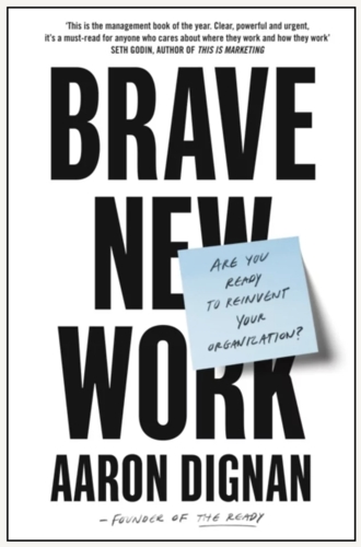 Brave New Work: Are You Ready to Reinvent Your Organization?