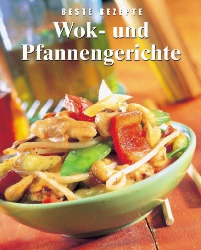 Beste Rezepte. Wok- und Pfannengerichte