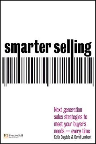 Smarter Selling. Next generation sales strategies to meet your buyer's needs - every time