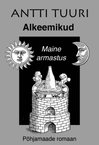 Alkeemikud. Maine armastus.