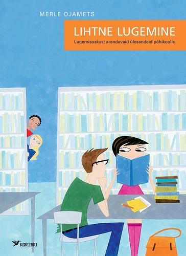 Lihtne lugemine. Lugemisoskust arendavad ülesanded põhikoolile