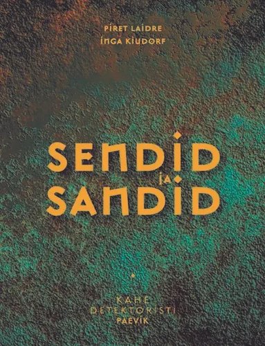 Sendid ja sandid. Kahe detektoristi päevik