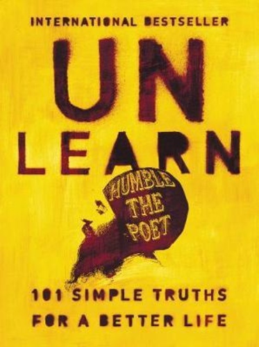 Unlearn : 101 Simple Truths for a Better Life