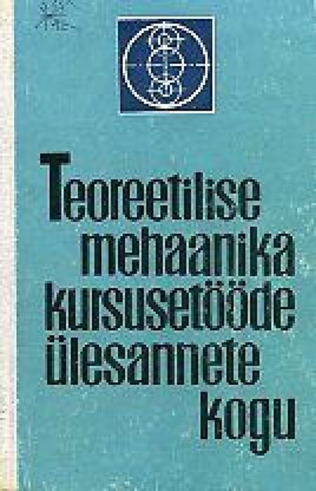 Teoreetilise mehaanika kursusetööde ülesannete kogu