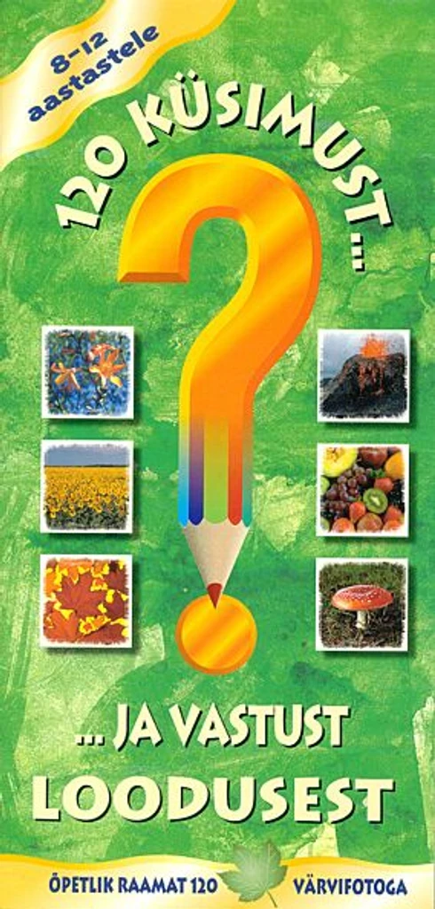 120 küsimust... ja vastust loodusest