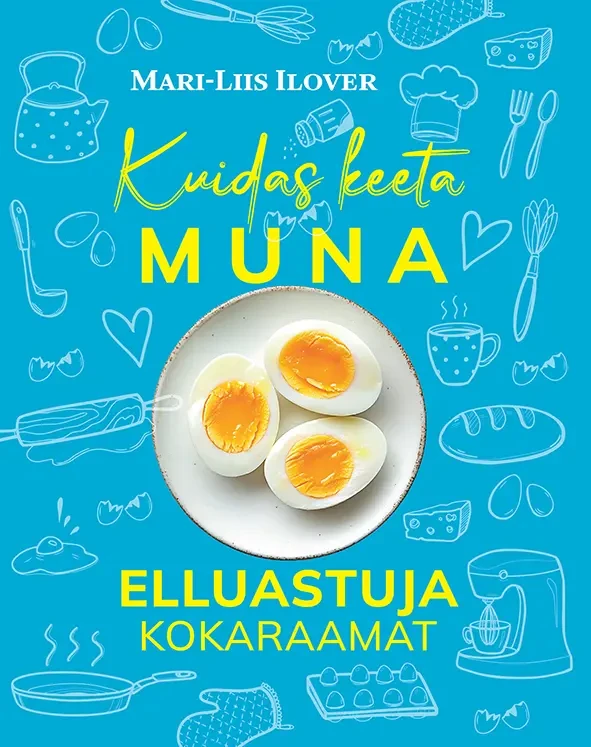 Kuidas keeta muna ehk elluastuja kokaraamat