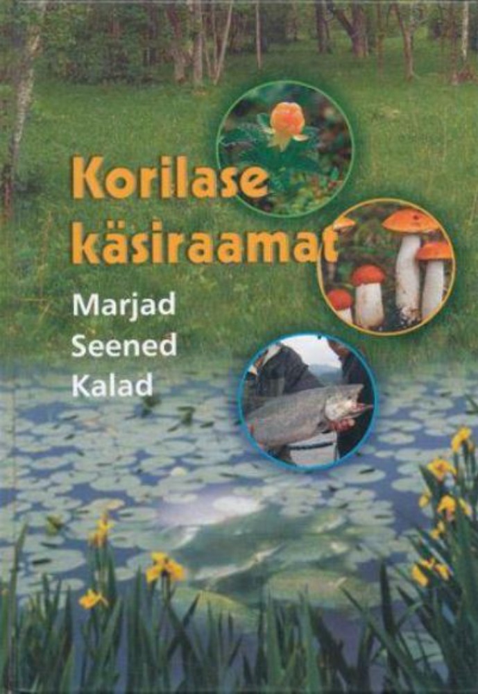 Korilase käsiraamat. Marjad. Seened. Kalad