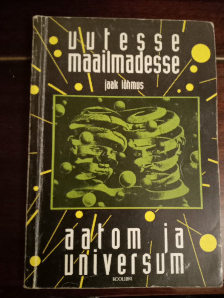 Uutesse maailmadesse. Aatom ja universum