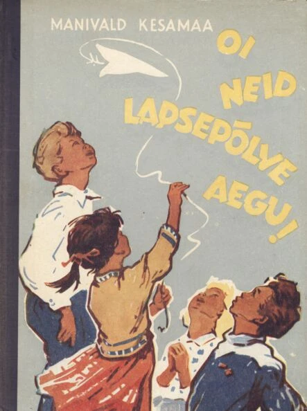 Oi neid lapsepõlve aegu!