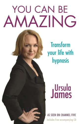 You Can Be Amazing: Transform your life with hypnosis