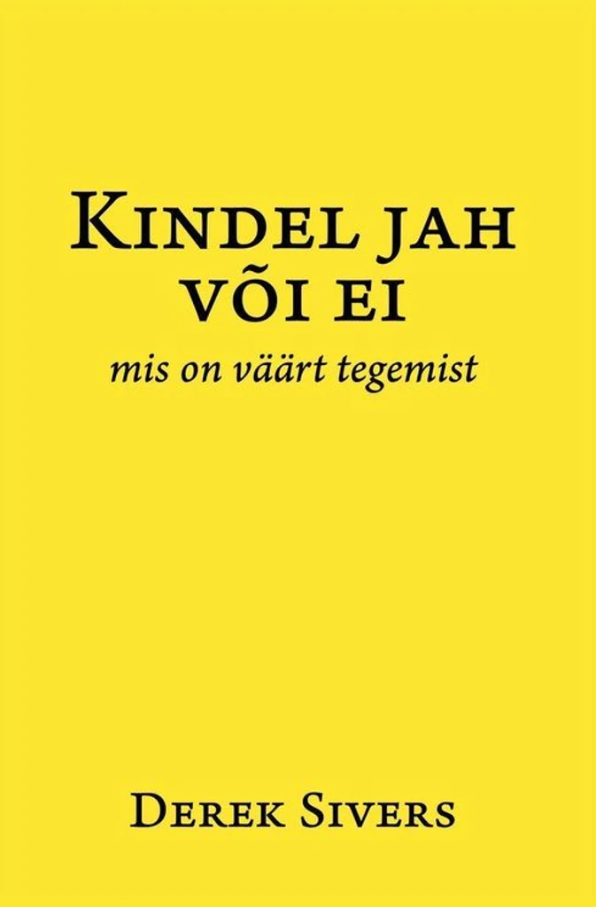 Kindel jah või ei.  Mis on väärt tegemist