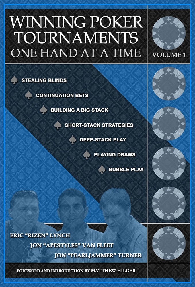 Winning Poker Tournaments One Hand at a Time Volume 1