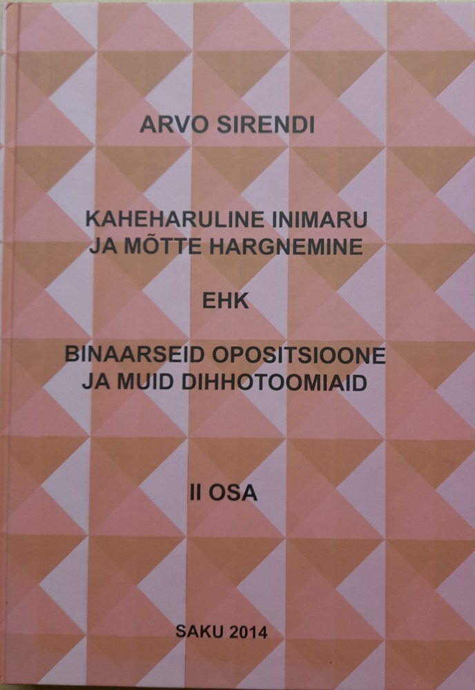 Kaheharuline inimaru ja mõtte hargnemine ehk binaarseid opositsioone ja muid dihhotoomiaid. II osa