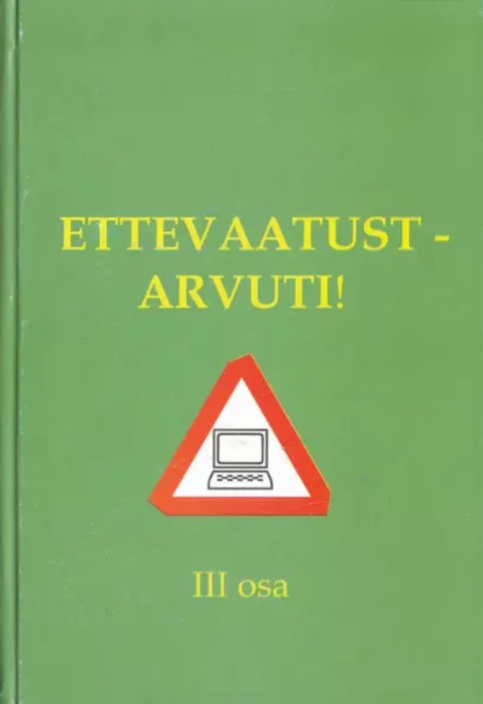 Ettevaatust - arvuti! 3. osa